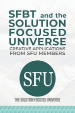 SFBT and The Solution Focused Universe