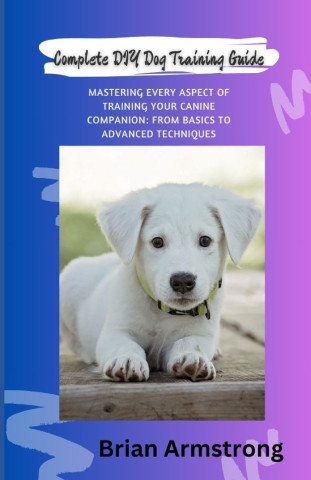 Complete DIY Dog Training Guide
