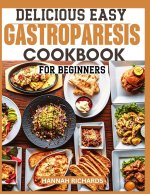 DELICIOUS EASY GASTROPARESIS COOKBOOK FOR BEGINNERS
