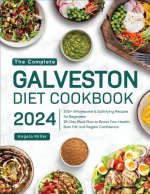 The Complete Galveston Diet Cookbook 2024