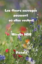 Les fleurs sauvages poussent où elles veulent
