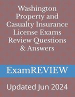 Washington Property and Casualty Insurance License Exams Review Questions & Answers