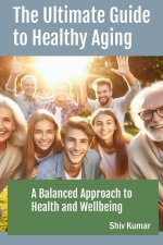 The Ultimate Guide to Healthy Aging