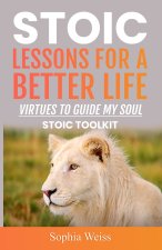 Stoic Lessons for a Better Life