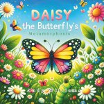 Daisy the Butterfly's Metamorphosis