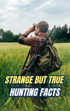 Strange But True Hunting Facts