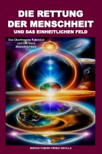Die Rettung der Menschheit und das Einheitliche Feld