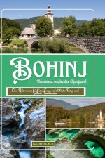 Bohinj, Sloweniens verstecktes Alpenjuwel 2024 2025