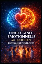 L'INTELLIGENCE EMOTIONNELLE AU QUOTIDIEN