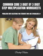 COMMON CORE 3 DIGIT BY 3 DIGIT STEP MULTIPLICATION WORKSHEETS