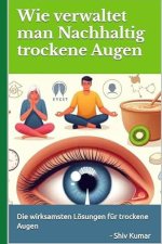 Wie verwaltet man Nachhaltig trockene Augen