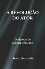 A REVOLUÇÃO DO ATOR
