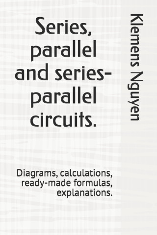 Series, parallel and series-parallel circuits.