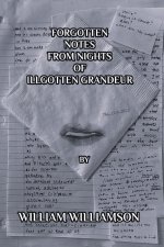 FORGOTTEN NOTES FROM NIGHTS OF ILL GOTTEN GRANDEUR