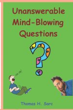Unanswerable Mind Blowing Questions