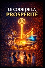 LE CODE DE LA PROSPÉRITÉ