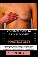 COMPLETE GUIDE TO UNDERSTANDING MASTECTOMY