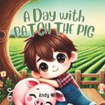 A Day with Patch the Pig