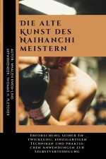 Die alte Kunst des Naihanchi meistern