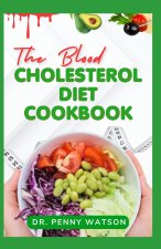 THE BLOOD CHOLESTEROL DIET COOKBOOK