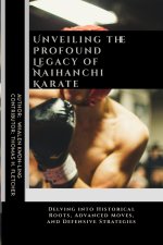 Unveiling the Profound Legacy of Naihanchi Karate