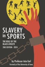 Slavery in Sports-The role of the black athlete, 2nd edition 2024