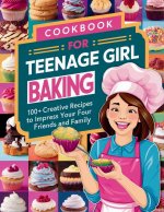 Cookbook for Teenage Girl Baking