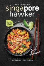 The Complete Singapore Hawker Food Cookbook