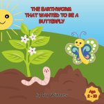 The Earthworm That Wanted To Be A Butterfly