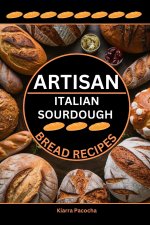 ARTISAN ITALIAN SOURDOUGH BREAD RECIPES
