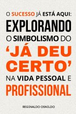 O sucesso já está aqui