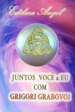 JUNTOS VOCÊ & EU COM GRIGORI GRABOVOI