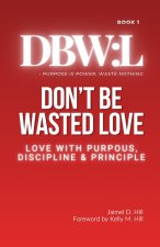 Don't Be Wasted Love