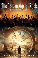 The Golden Age of Rock, A Time Traveler's Tale