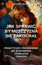Jak sprawić, by mężczyzna się zakochał