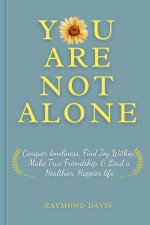 YOU ARE NOT ALONE