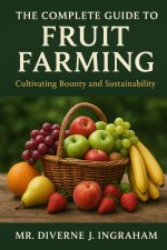 The Complete Guide to Fruit Farming