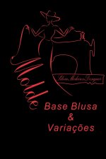Construção Molde Base Blusa e Suas Variações