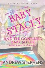 Baby Stacey and the Confused Babysitter (Rubber Pants Version)