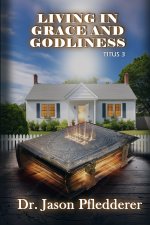 Living in Grace and Godliness