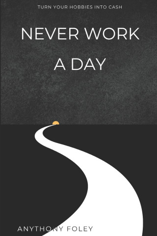 Never Work A Day