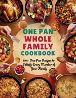 One Pan Whole Family Cookbook