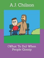 (What To Do) When People Gossip