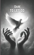 Dare to Let Go
