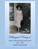 Bilingual Poetry of Goldie Ardelle Morgan Haynsworth 1916 - 1965 (English and Spanish)