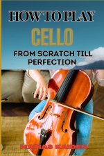 HOW TO PLAY CELLO FROM SCRATCH TILL PERFECTION