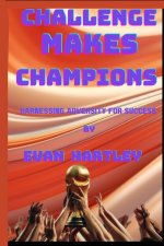 Challenge Makes Champions