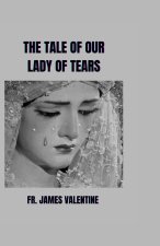 THE TALE OF OUR LADY OF TEARS