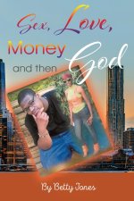 Sex, Love, Money and then God