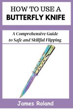 HOW TO USE A BUTTERFLY KNIFE